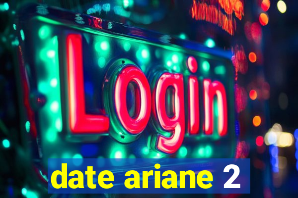 date ariane 2
